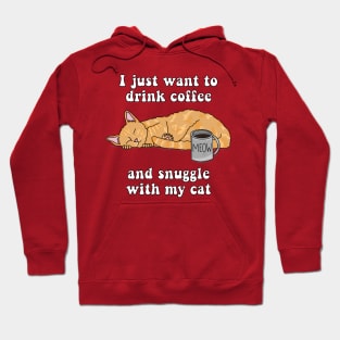 I just want to drink coffee and snuggle with my cat (Tabby Cat) Hoodie